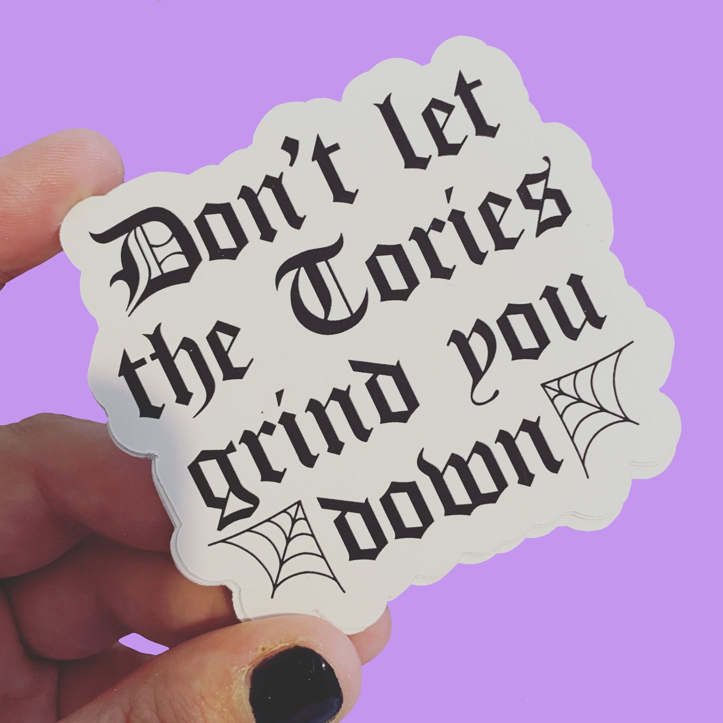 Don’t let the Tories grind you down // matte vinyl sticker