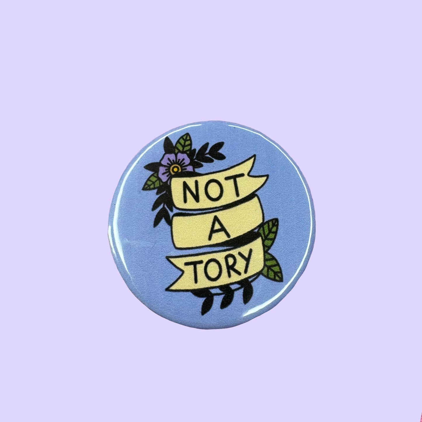 Not a Tory // pin badge